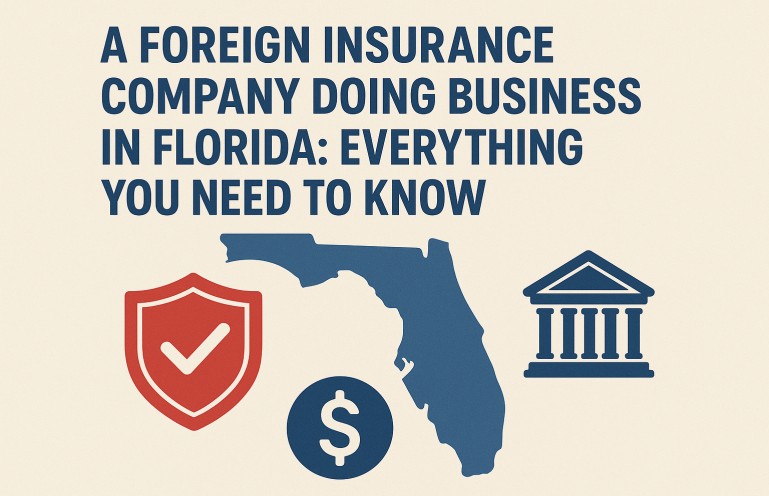 A Foreign Insurance Company Doing Business in Florida: Everything You Need to Know